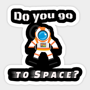 Do you go to space? Sticker